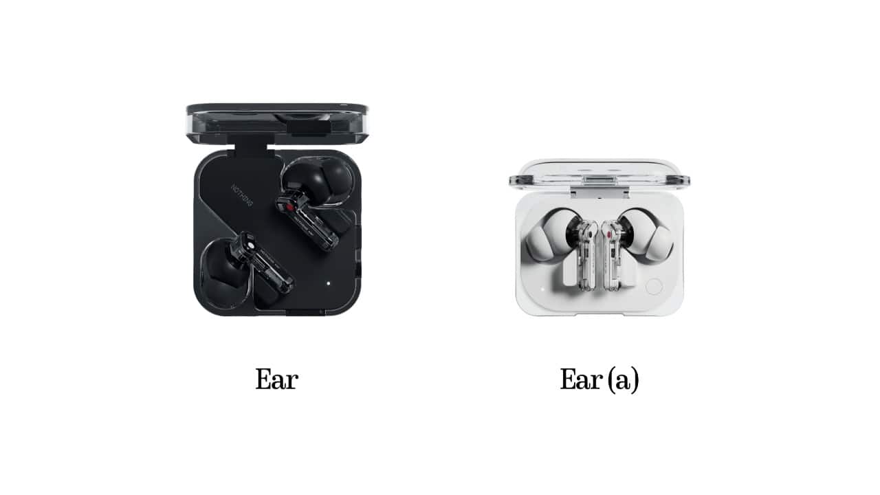 Nothing Ear vs Nothing Ear (a): How the two new Nothing earbuds compare